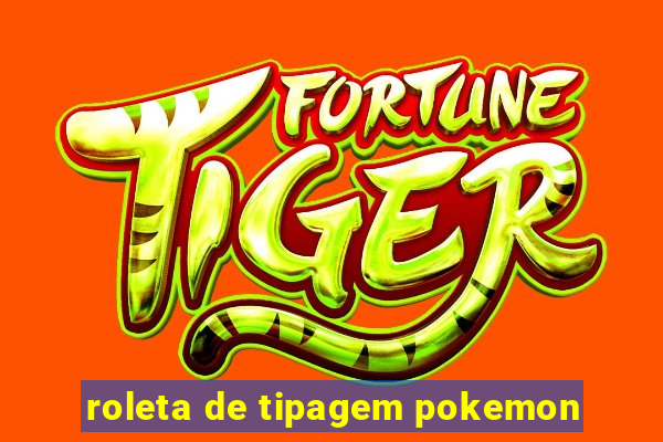 roleta de tipagem pokemon